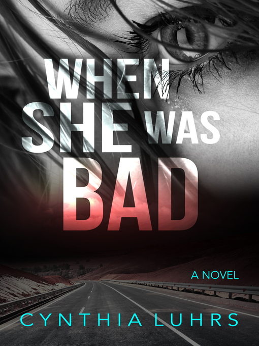 Title details for When She Was Bad by Cynthia Luhrs - Available